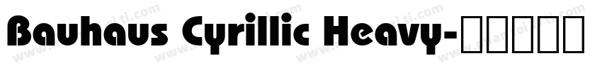 Bauhaus Cyrillic Heavy字体转换